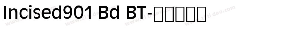 Incised901 Bd BT字体转换